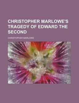 Christopher Marlowe's Tragedy of Edward The