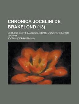 Chronica Jocelini de Brakelond; de Rebus Gestis Samsonis Abbatis Monasterii Sancti Edmundi 2009 9781150435218 Front Cover