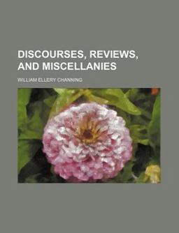 Discourses, Reviews, and Miscellanies