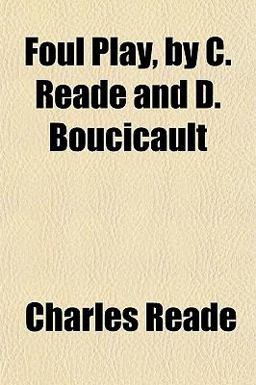 Foul Play, by C Reade and D Boucicault