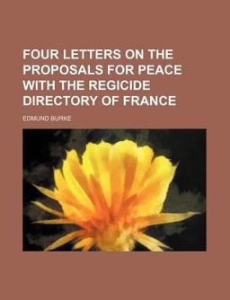 Four Letters on the Proposals for Peace with the Regicide Directory of France