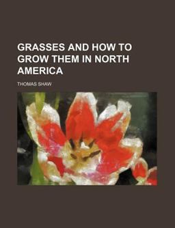 Grasses and How to Grow Them in North Americ