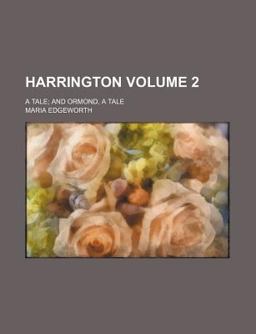 Harrington; a Tale; and Ormond, a Tale