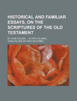 Historical and Familiar Essays on the Scriptures of the Old Testament
