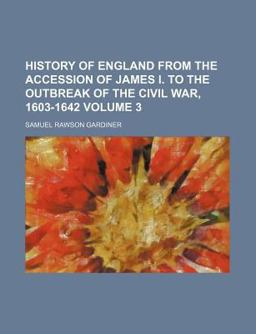 History of England from the Accession of James I to the Outbreak of the Civil War, 1603-1642