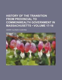History of the Transition from Provincial to Commonwealth Government in Massachusetts