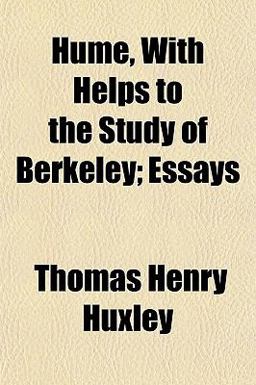 Hume, with Helps to the Study of Berkeley; Essays