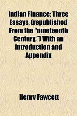 Indian Finance; Three Essays, with an Introduction and Appendix