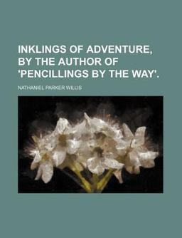 Inklings of Adventure, by the Author of 'Pencillings by the Way'