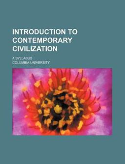 Introduction to Contemporary Civilization; a Syllabus