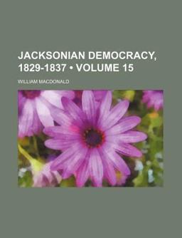 Jacksonian Democracy, 1829-1837
