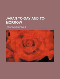 Japan to-Day and To-Morrow Japan to-Day and To-Morrow