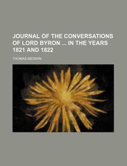 Journal of the Conversations of Lord Byron in the Years 1821 And 1822