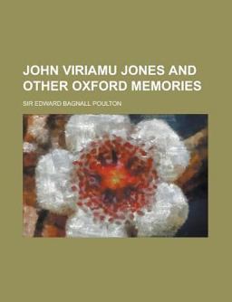 John Viriamu Jones and Other Oxford Memories John Viriamu Jones and Other Oxford Memories