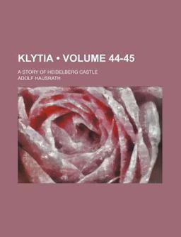 Klytia; a Story of Heidelberg Castle