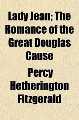 Lady Jean; the Romance of the Great Douglas Cause