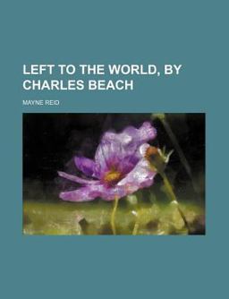 Left to the World, by Charles Beach