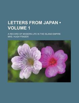 Letters from Japan; a Record of Modern Life in the Island Empire