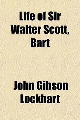 Life of Sir Walter Scott, Bart