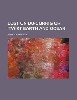 Lost on du-Corrig or 'Twixt Earth and Ocean