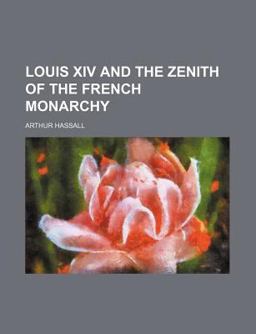 Louis Xiv and the Zenith of the French Monarchy