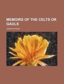 Memoirs of the Celts or Gauls