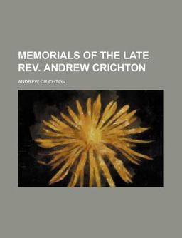 Memorials of the Late Rev Andrew Crichton