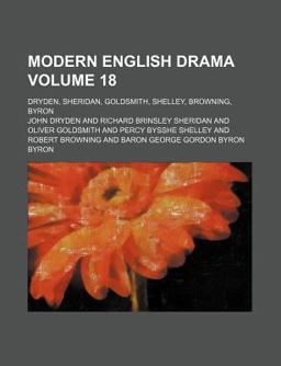 Modern English Drama; Dryden, Sheridan, Goldsmith, Shelley, Browning, Byron, with Introductions and Illustrations