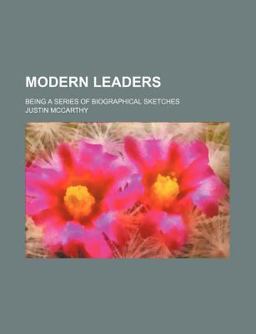 Modern Leaders; Being a Series of Biographical Sketches