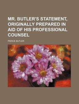 Mr Butler's Statement, Originally Prepared in Aid of His Professional Counsel
