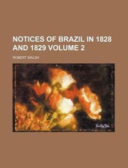 Notices of Brazil in 1828 And 1829