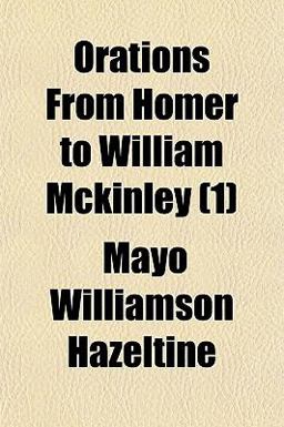 Orations from Homer to William Mckinley