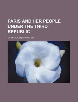 Paris and Her People under the Third Republic