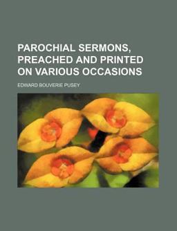 Parochial Sermons, Preached and Printed on Various Occasions
