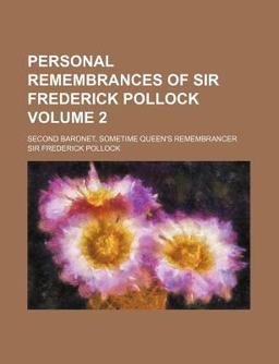 Personal Remembrances of Sir Frederick Pollock, Second Baronet, Sometime Queen's Remembrancer