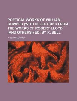 Poetical Works of William Cowper Ed by R Bell