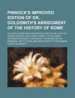 Pinnock's Improved Edition of Dr Goldsmith's Abridgment of the History of Rome