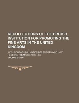 Recollections of the British Institution for Promoting the Fine Arts in the United Kingdom