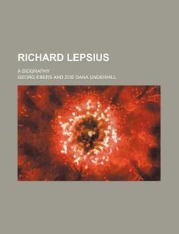 Richard Lepsius; a Biography
