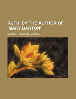 Ruth, by the Author of 'Mary Barton'