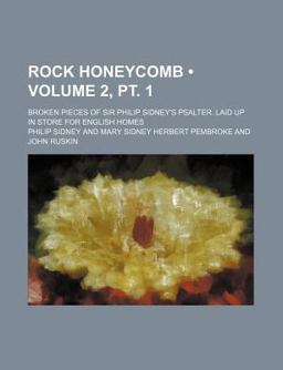 Rock Honeycomb; Broken Pieces of Sir Philip Sidney's Psalter Laid up in Store for English Homes