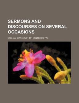 Sermons and Discourses on Several Occasions