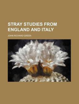Stray Studies from England and Italy