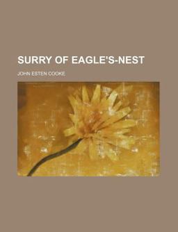 Surry of Eagle's-Nest; or, the Memoirs of a Staff-Officer Serving in Virgini