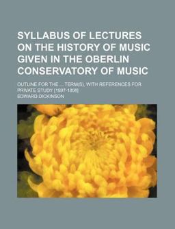Syllabus of Lectures on the History of Music Given in the Oberlin Conservatory of Music