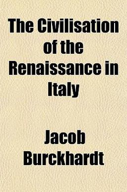 The Civilisation of the Renaissance in Italy The Civilisation of the Renaissance in Italy