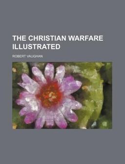 The Christian Warfare Illustrated The Christian Warfare Illustrated