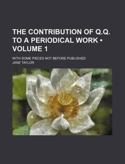 The Contribution of Q Q to a Periodical Work; with Some Pieces Not Before Published