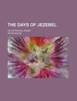 The Days of Jezebel; an Historical Dram