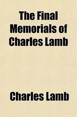 The Final Memorials of Charles Lamb